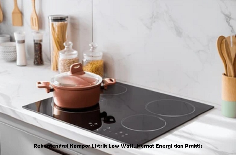 6 Rekomendasi Kompor Listrik Low Watt, Hemat Energi dan Praktis