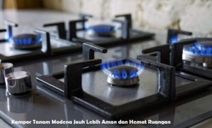 Kompor Tanam Modena Jauh Lebih Aman dan Hemat Ruangan