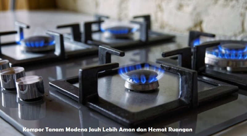 Kompor Tanam Modena Jauh Lebih Aman dan Hemat Ruangan