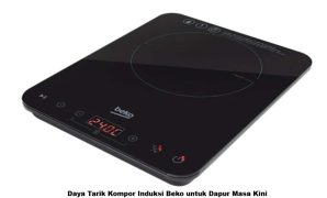 Daya Tarik Kompor Induksi Beko untuk Dapur Masa Kini Kompor Induksi Beko